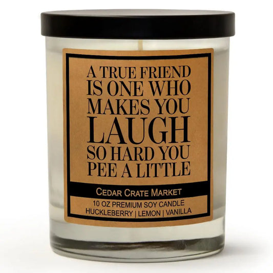 A True Friend Makes You Laugh So Hard You Pee a Little | Cedar Crate Candle