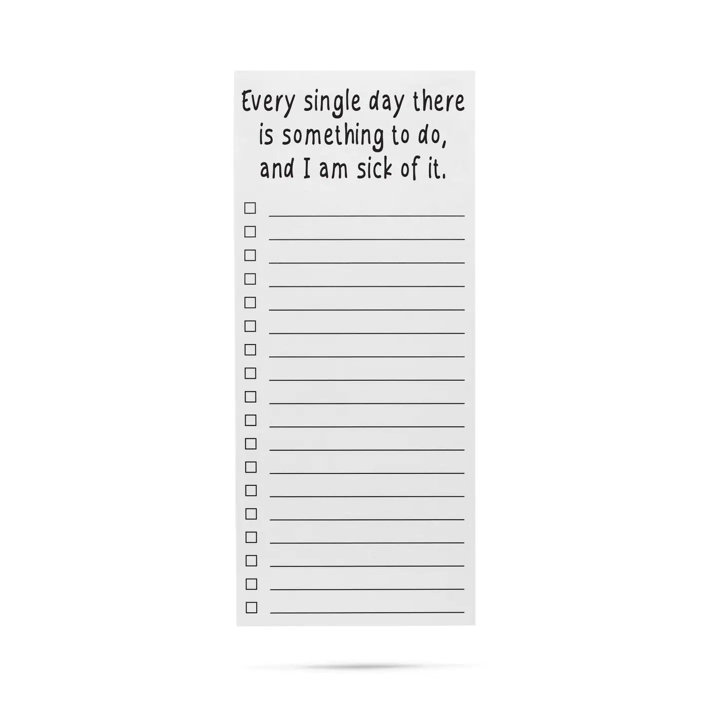 Every Single Day There is Something To Do List Pad
