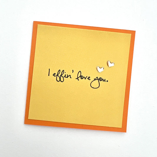 Mini Love Effin’ Love You Greeting Card