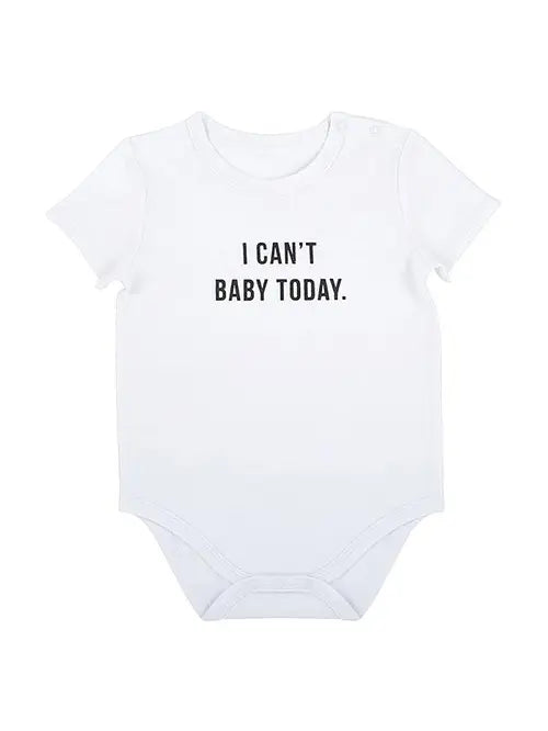 I Can’t Baby Today Baby Onesie