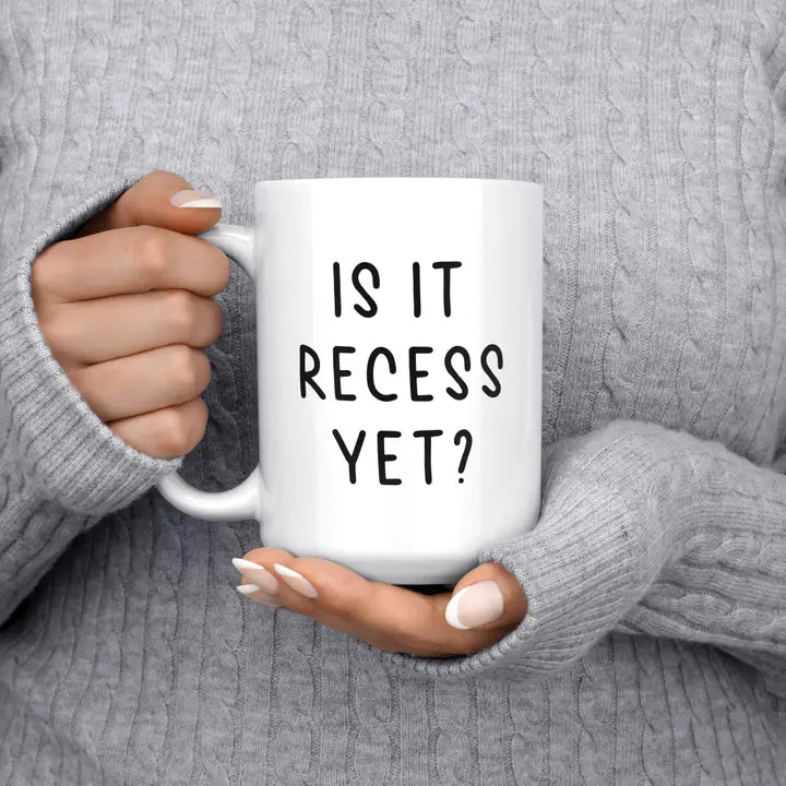 Is It Recess Yet? Teacher Mug