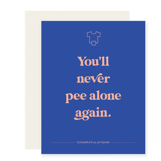 Never Pee Alone | Funny New Baby Card